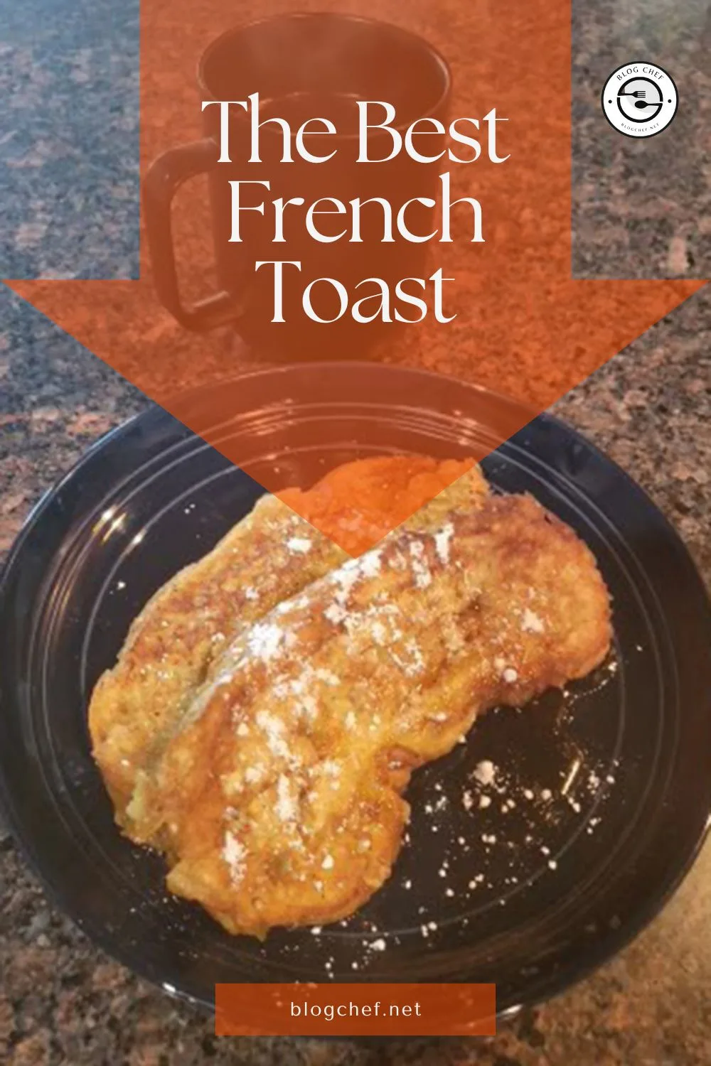 French toast on plate with text overlay that reads, the best French Toast.